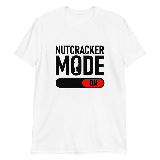 Nutcracker Mode ON Unisex T-Shirt