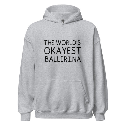 The World's Okayest Ballerina Unisex Hoodie