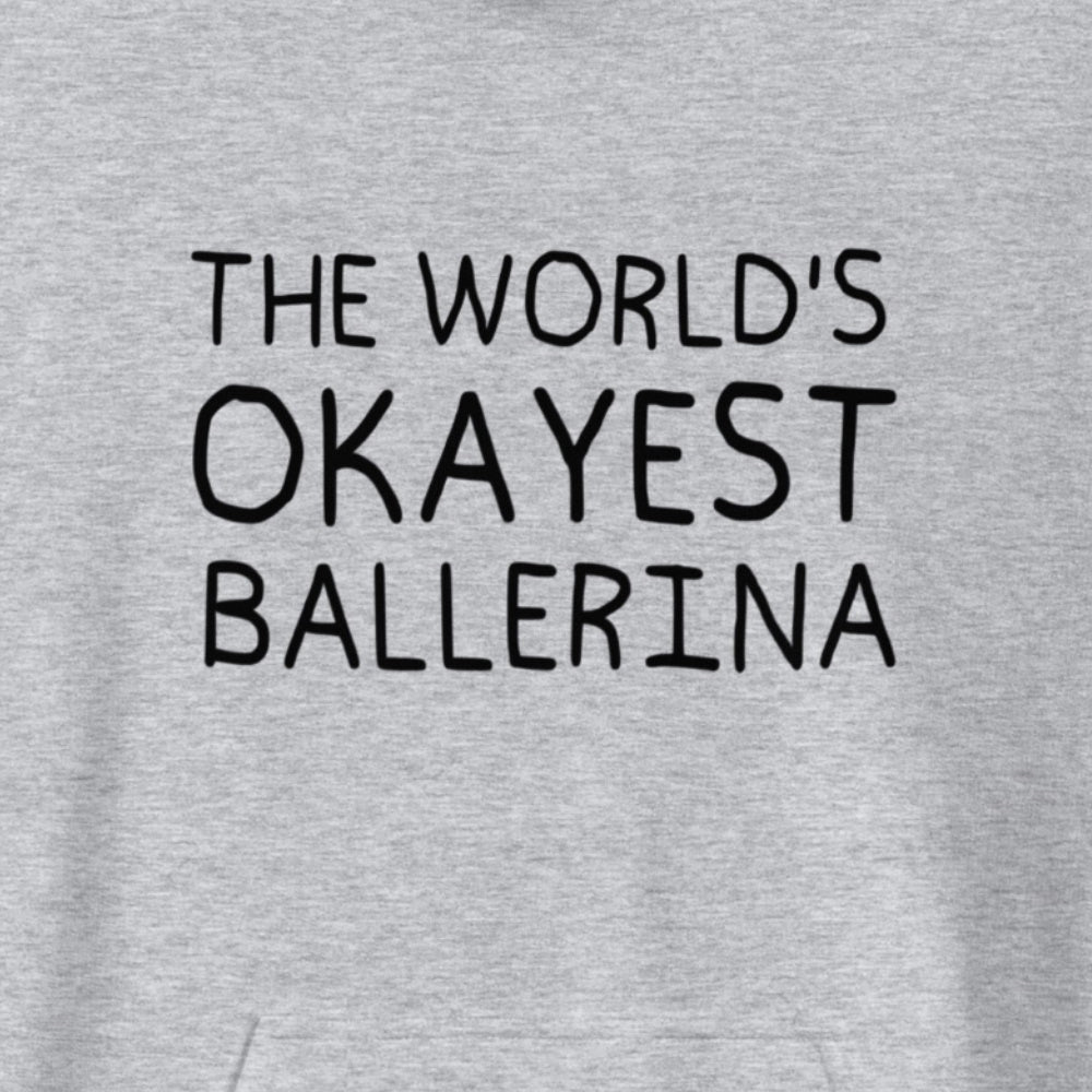 The World's Okayest Ballerina Unisex Hoodie