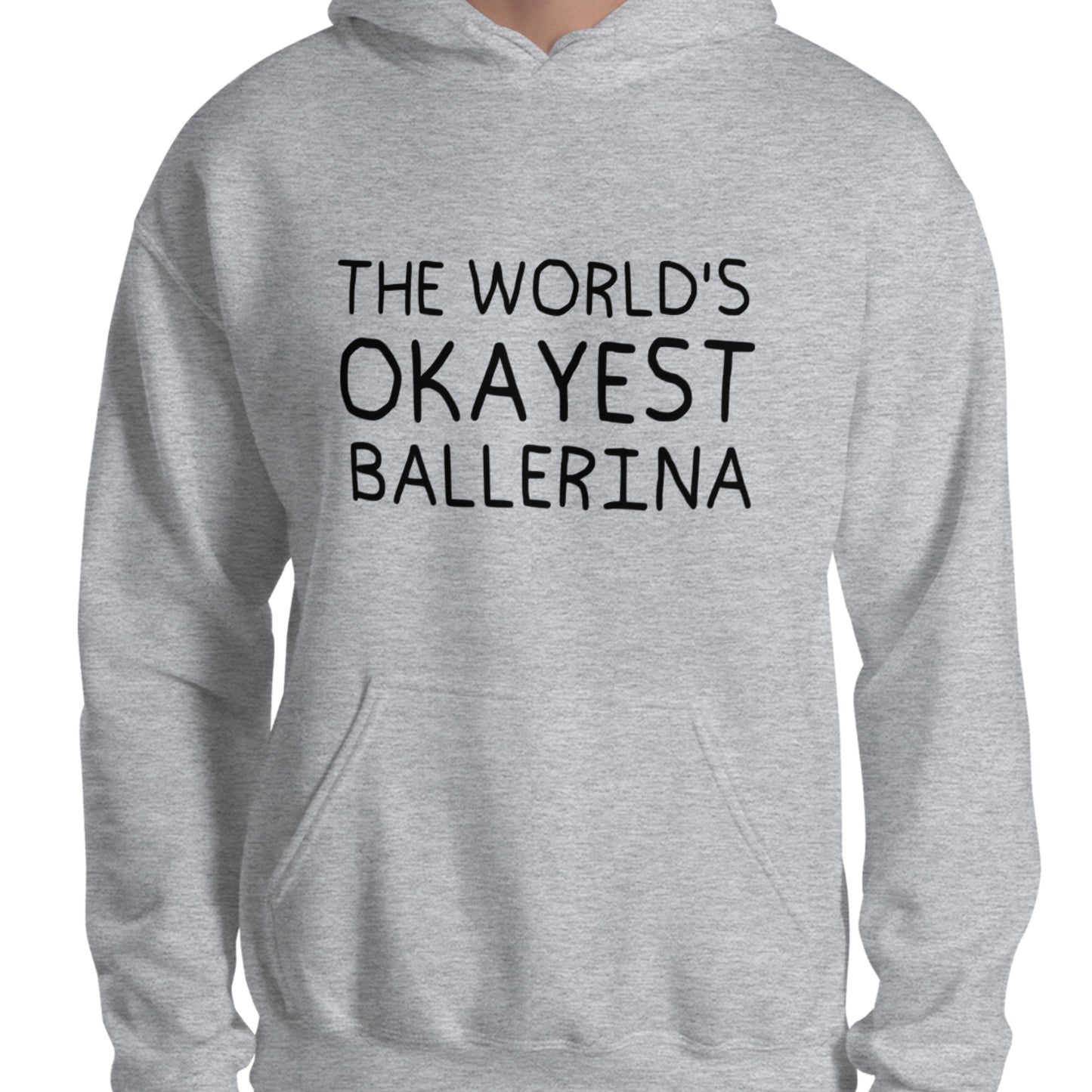 The World's Okayest Ballerina Unisex Hoodie