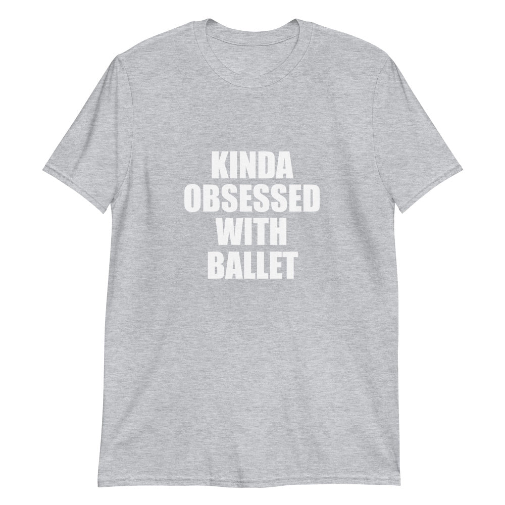 funny kinda obsessed with ballet t-shirt balletshirts ballerinas male dancers gift dance mom daughter