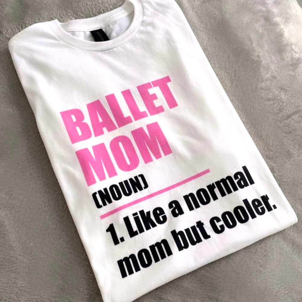 The Cool Ballet Mom T-Shirt