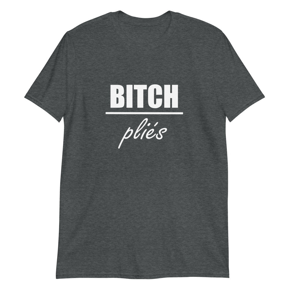 Bitch Pliés Unisex T-Shirt