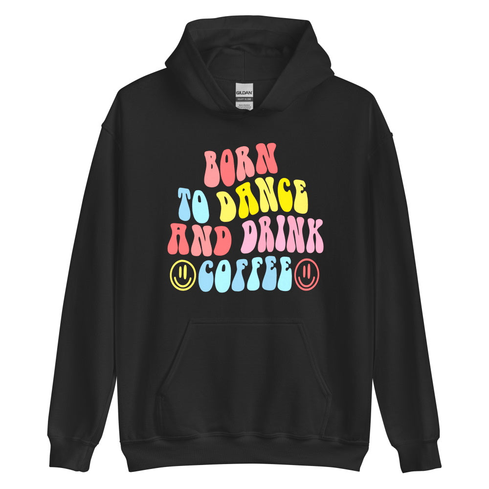 funny born to dance and drink coffee hoodie balletshirts ballerinas male dancers gift dance mom daughter