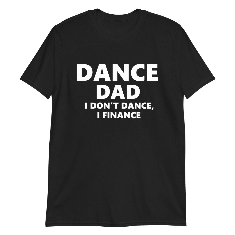 dance dad funny ballet t-shirt i dont dance i finance balletshirts fathersday gifts ballet