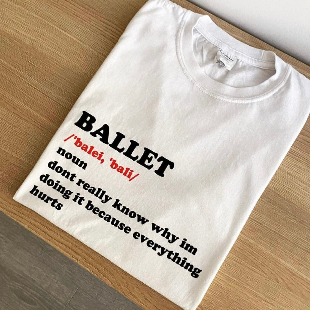 funny ballet meaning t-shirt balletshirts ballerinas male dancers gift dance mom daughter
