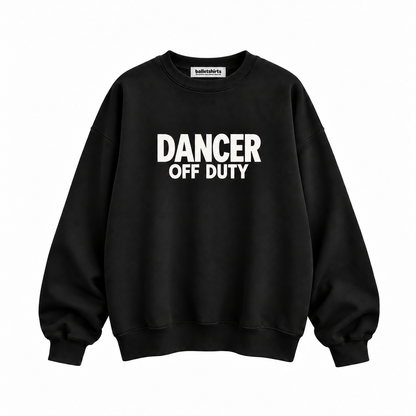 Dancer Off Duty Unisex Sweatshirt