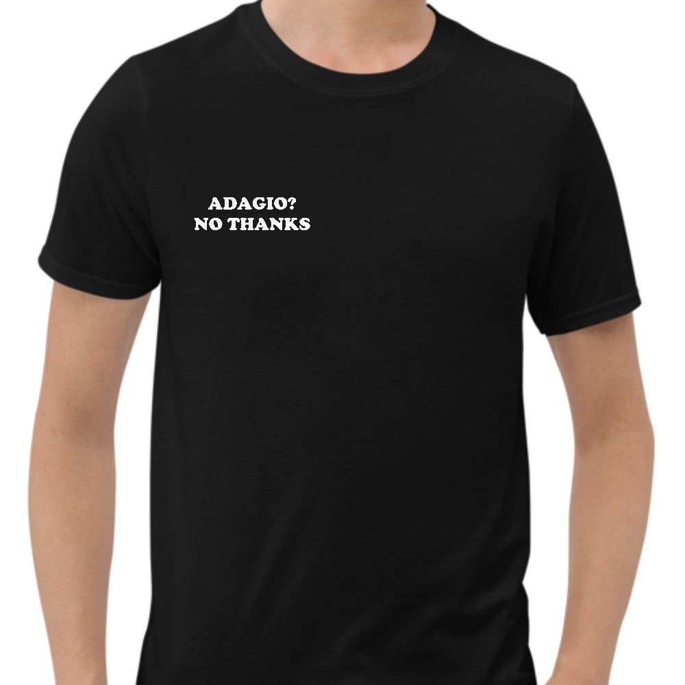 Adagio No Thanks Unisex T-Shirt